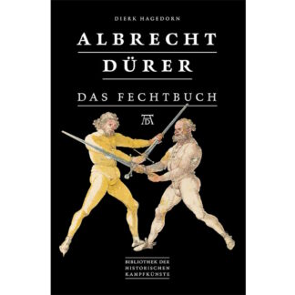 Albrecht Dürer - Das Fechtbuch